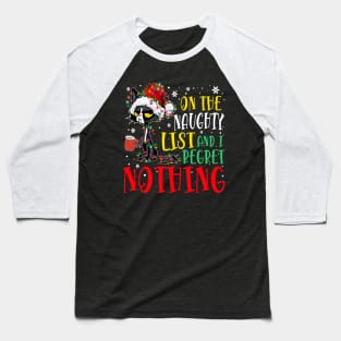 on the Naughty List and i regret nothing Black cat Baseball T-Shirt